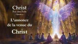 L'annonce de la venue du Christ —  Christ Roi des Rois – Épisode 4 | #jesus #christ #agartha