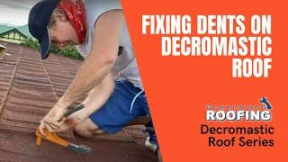 FIXING DENTS ON DECROMASTIC ROOF - Queensland Roofing