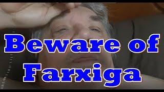 Beware of Farxiga, My Ill Reaction