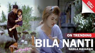 NABILA MAHARANI - BILA NANTI (OFFICIAL MUSIC VIDEO)