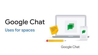 Google Chat: Uses for spaces