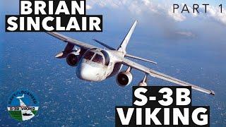 S-3B Viking | with Brian "Sunshine" Sinclair *PART 1*