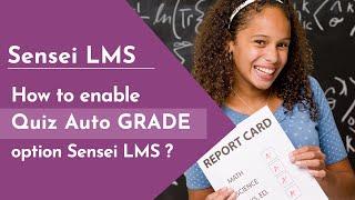 How to enable Quiz Auto GRADE option Sensei LMS