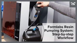 Formlabs Resin Pumping System: Step-by-step Workflow