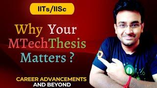 The Importance of M.Tech Thesis: Career Benefits and Beyond #MTechProject #Thesis #IIts #iisc