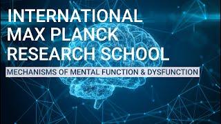 International Max Planck Research School for the Mechanisms of Mental Function and Dysfunction