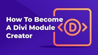 How to Become a Divi Module Creator | Divi Module Creators Course