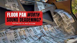 Floor Pan Worth Sound Deadening? Decibel Testing Butyl Mat and Foam
