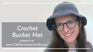 How to Crochet a Bucket Hat - Tutorial for Pattern by City Farmhouse Studio