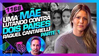 MÃE LUTANDO CONTRA 2 PAÍSES: RAQUEL CANTARELLI (+ BETO RIBEIRO) - Inteligência Ltda. Podcast #1168