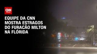 Equipe da CNN mostra estragos do furacão Milton na Flórida | CNN BRASIL