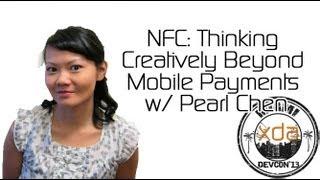 NFC: Thinking Creatively Beyond Mobile Payments w/ Pearl Chen from XDA:DevCon 2013