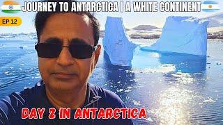 EP 12 | Day 2 in Antarctica | JOURNEY TO ANTARCTICA..A WHITE CONTINENT