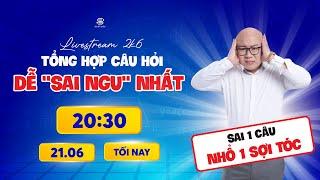 [LIVESTREAM 2K6] TỔNG HỢP NHỮNG CÂU HỎI DỄ "SAI NGU" NHẤT | Thầy Nguyễn Tiến Đạt