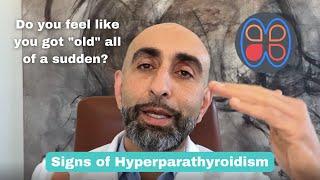 Do you feel like you got "old" all of a sudden? | Signs & symptoms of hyperparathyroidism