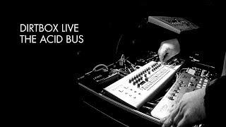 Dirtbox Live / The Acid Bus