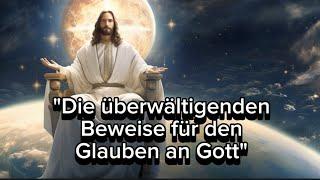 "Die überwältigenden Beweise für den Glauben an Gott"