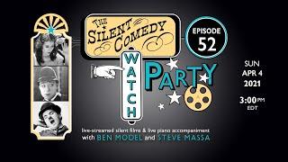 The Silent Comedy Watch Party ep. 52 - 4/4/21 - Ben Model and Steve Massa