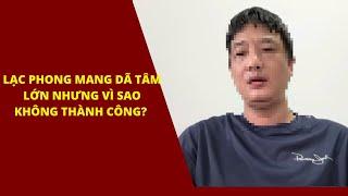 Lạc Phong mang dã tâm lớn nhưng vì sao không thành công?