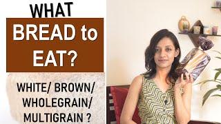 What BREAD to EAT? | Difference between White, Brown, Wholewheat, Multigrain | SCImplify