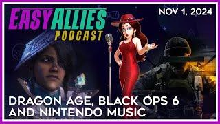 Dragon Age, Black Ops 6, and Nintendo Music - Easy Allies Podcast - Nov 1, 2024