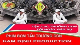 TẬP 118: TRƯỜNG CON TỐI NGÀY GÂY SỰ VỚI KHÁN GIẢ | GIANG HỒ CHANNEL