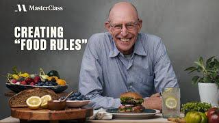 Create Your Own Food “Rules” with Michael Pollan | MasterClass