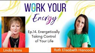 Ruth Elisabeth Hancock & Linda Binns On Energetically Taking Back Control of Your Life