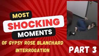 GypsyRose Blanchard Police Interrogation Most Shocking Moments Part 3