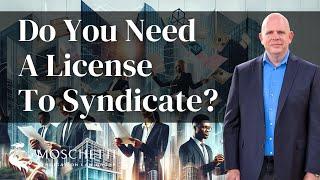 Securities Licenses and Real Estate Licenses for Reg D Syndications