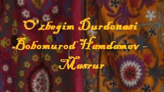 Bobomurod Hamdamov - Masrur (O'zbegim Durdonasi)