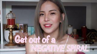  GET OUT of a Negative Spiral 