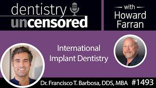 1493 Dr. Francisco T. Barbosa, Founder of Periospot, on International Implant Dentistry