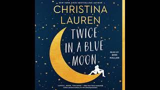 Twice in a Blue Moon by Christina Lauren | Audiobook Full