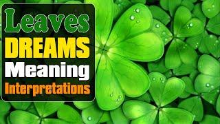 What does leaves dreams mean? The secret of Leaf or Leaves Dream - Meaning and Symbolism