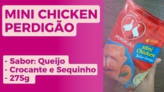 MINI  CHICKEN  DA  PERDIGÃO  SABOR  QUEIJO