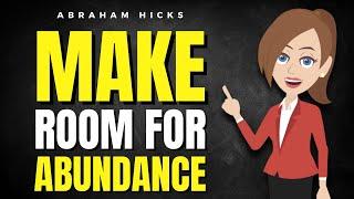 Make Room for Abundance!   Abraham Hicks 2024