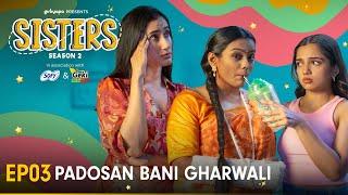 Sisters Season 2 | E03 - Padosan Bani Gharwali | Ft. Ahsaas Channa & Namita Dubey | Girliyapa