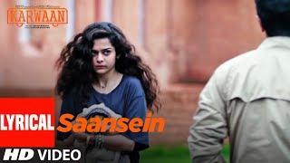 Saansein Lyrical Song | Karwaan | Irrfan Khan, Dulquer Salmaan, Mithila Palkar | Prateek Kuhad