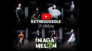 Ketheguozole (so satisfying) - Naga Melon