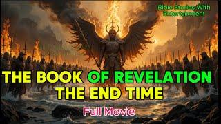 THE BOOK OF REVELATION | Full Movie   in 4K Narrated by John | THE END TIME | Bible Stories