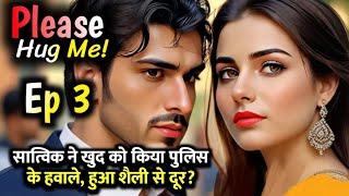 Please Hug Me! Episode 3 | Satvik and Shaily | Sad Love Story | College Love | Forced Marriage