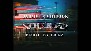 JAHMMI & CHIBOOK - NIGHT CRUIZER ( PROD. BY FNKZ )