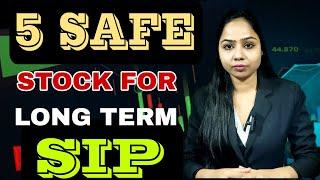 5 SAFE & BEST STOCK FOR LONG TERM SIP ? BEST STOCK FOR LONG TERM INVESTMENT