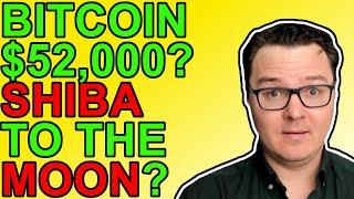 Bitcoin to $52,000 & Shiba Inu To The Moon? [The Truth]