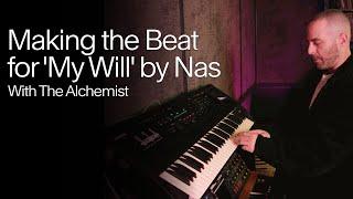 The Alchemist on Making the Beat for 'My Will' by Nas