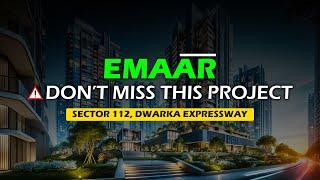 Upcoming Project On Dwarka Expressway || EMAAR SECTOR 112 GURGAON