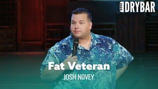 It's Tough Being A Fat Veteran. Josh Novey