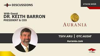 Discussion with Dr. Keith Barron | Aurania Resources (TSXV:ARU) | Gold