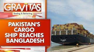 Pakistan Ship Arrives In Bangladesh Amid Politically Charged Environment | GRAVITAS | WION